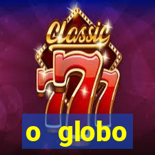 o globo absolutamente tudo sobre